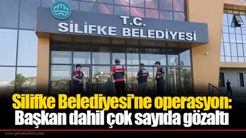 Silifke Belediyesi'ne operasyon: Başkan dahil çok sayıda gözaltı