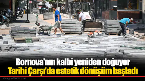 Bornova'nın kalbi yeniden doğuyor: Tarihi Çarşı’da estetik dönüşüm başladı