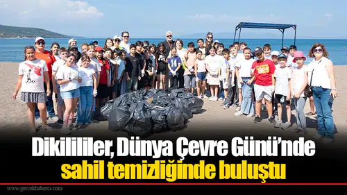 Dikilililer, Dünya Çevre Günü’nde sahil temizliğinde buluştu
