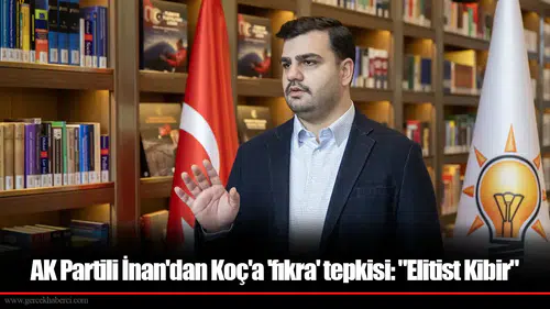 AK Partili İnan'dan Koç'a 'fıkra' tepkisi: "Elitist Kibir"