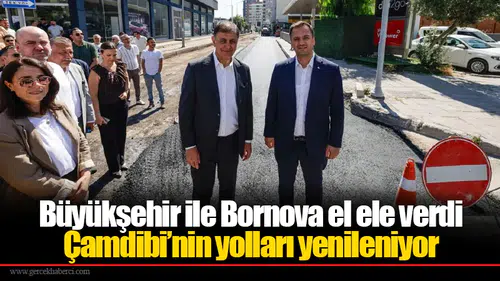 Büyükşehir ile Bornova el ele verdi  Çamdibi’nin yolları yenileniyor