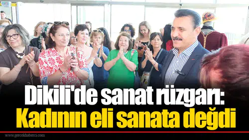 Dikili'de sanat rüzgarı: Kadının eli sanata değdi