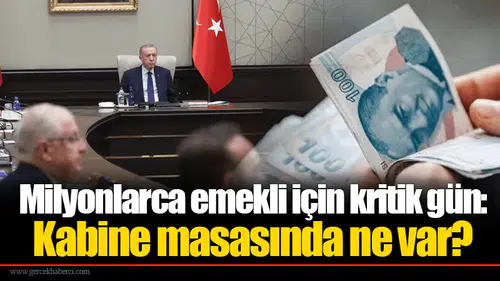 Milyonlarca emekli için kritik gün: Kabine masasında ne var?
