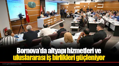 Bornova'da altyapı hizmetleri ve uluslararası iş birlikleri güçleniyor