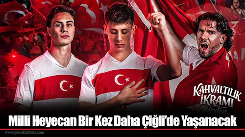 Milli Heyecan Bir Kez Daha Çiğli’de Yaşanacak