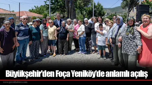 Büyükşehir'den Foça Yeniköy’de anlamlı açılış