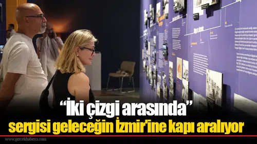 “İki çizgi arasında” sergisi geleceğin İzmir'ine kapı aralıyor