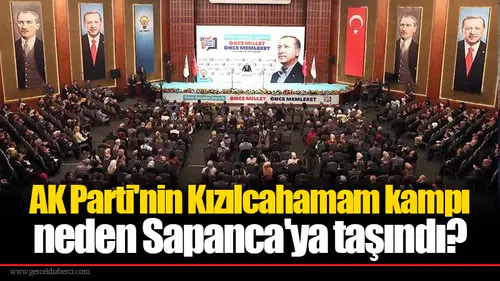 AK Parti'nin Kızılcahamam kampı neden Sapanca'ya taşındı?