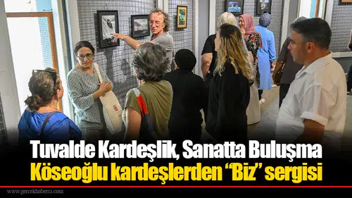 Tuvalde Kardeşlik, Sanatta Buluşma: Köseoğlu kardeşlerden “Biz” sergisi