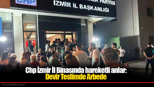 CHP İzmir İl Binasında hareketli anlar; Devir teslimde arbede