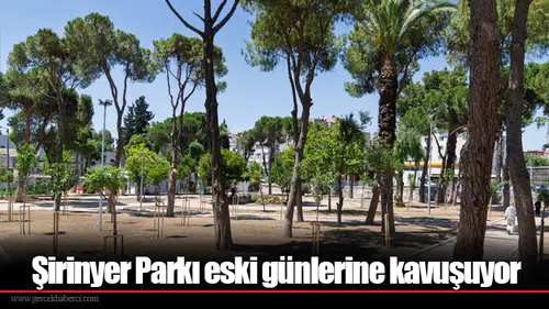 Şirinyer Parkı eski günlerine kavuşuyor