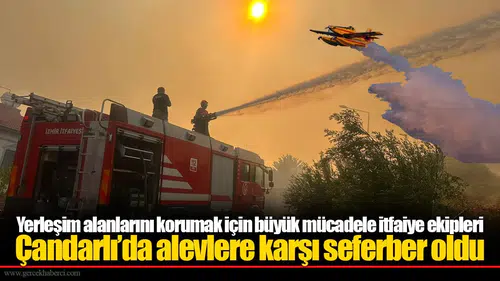İzmir Dikili'de çıkan yangına havadan ve karadan yoğun müdahale, yerleşim yerleri tahliye edildi