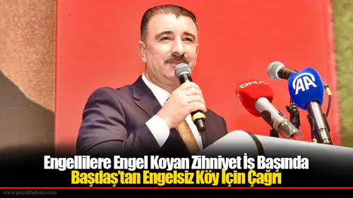 Başdaş’tan Engelsiz Köy İçin Çağrı