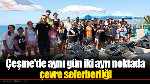 Çeşme'de aynı gün iki ayrı noktada çevre seferberliği