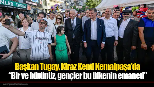 Başkan Tugay, Kiraz Kenti Kemalpaşa’da: “Bir ve bütünüz, gençler bu ülkenin emaneti”