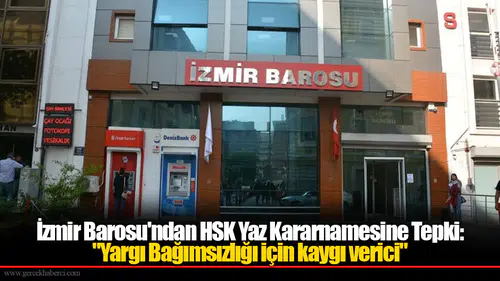 İzmir Barosu'ndan HSK Yaz Kararnamesine Tepki: "Yargı Bağımsızlığı için kaygı verici"
