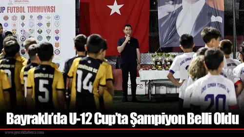 Bayraklı’da U-12 Cup’ta Şampiyon Belli Oldu