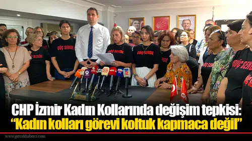 CHP İzmir Kadın Kollarında değişim tepkisi: “Kadın kolları görevi koltuk kapmaca değil”