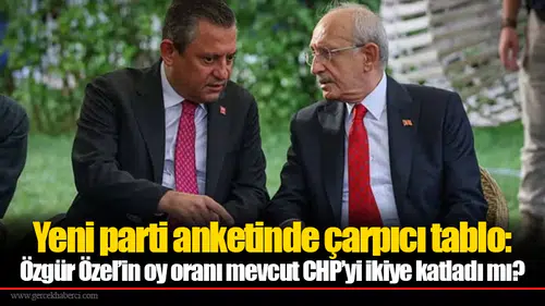 Yeni parti anketinde çarpıcı tablo: Özgür Özel’in oy oranı mevcut CHP’yi ikiye katladı mı?