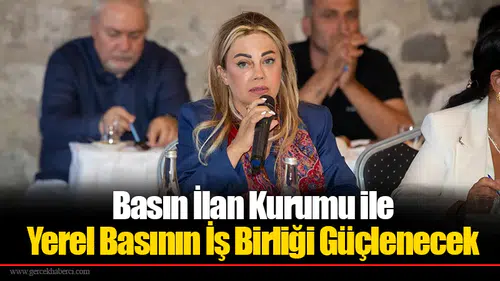 Basın İlan Kurumu ile Yerel Basının İş Birliği Güçlenecek