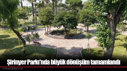 Şirinyer Parkı'nda büyük dönüşüm tamamlandı