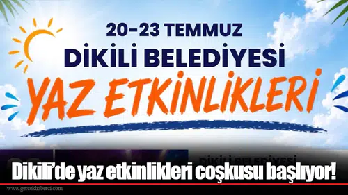 Dikili’de yaz etkinlikleri coşkusu başlıyor!