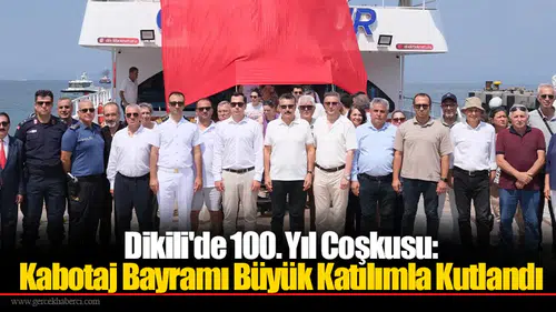 Dikili'de 100. Yıl Coşkusu: Kabotaj Bayramı Büyük Katılımla Kutlandı