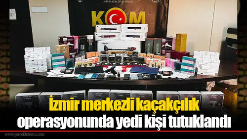 İzmir merkezli kaçakçılık operasyonunda yedi kişi tutuklandı