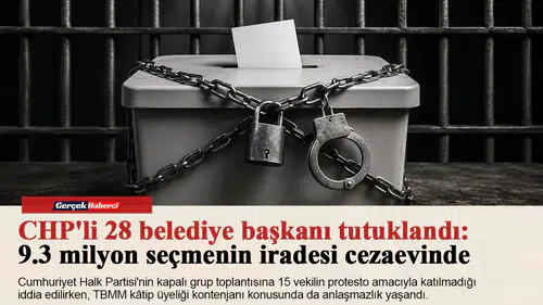 CHP'li 28 belediye başkanı tutuklandı: 9.3 milyon seçmenin iradesi cezaevinde