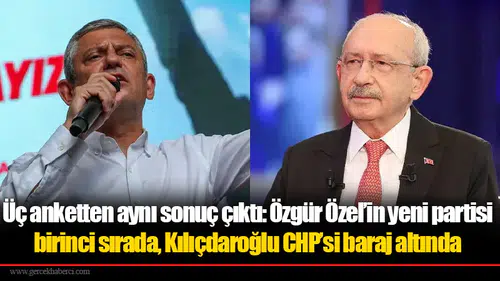Üç anketten aynı sonuç çıktı: Özgür Özel’in yeni partisi birinci sırada, Kılıçdaroğlu CHP’si baraj altında