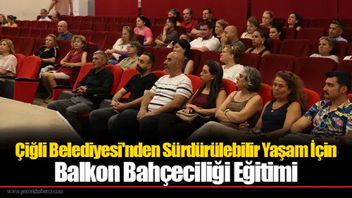 Çiğli Belediyesi'nden Sürdürülebilir Yaşam İçin Balkon Bahçeciliği Eğitimi
