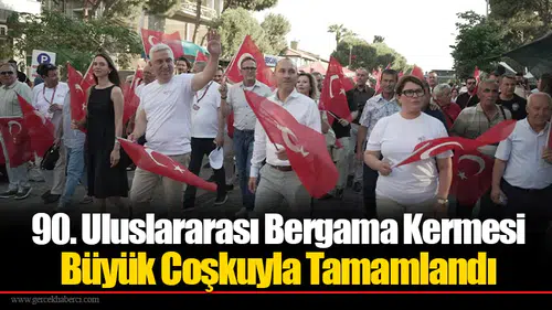 90. Uluslararası Bergama Kermesi Büyük Coşkuyla Tamamlandı