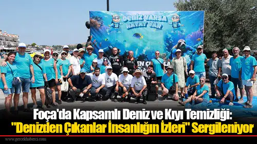 Foça'da Kapsamlı Deniz ve Kıyı Temizliği: "Denizden Çıkanlar İnsanlığın İzleri" Sergileniyor