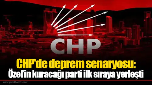 CHP'de deprem senaryosu: Özel'in kuracağı parti ilk sıraya yerleşti