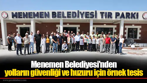 Menemen Belediyesi'nden yolların güvenliği ve huzuru için örnek tesis