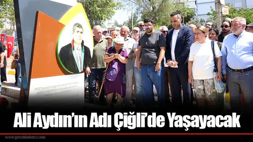 Ali Aydın’ın Adı Çiğli’de Yaşayacak