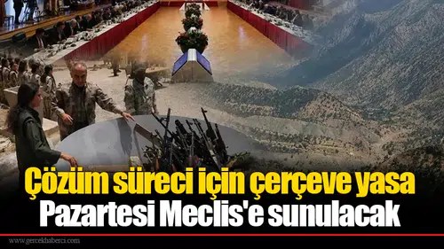 Çözüm süreci için çerçeve yasa Pazartesi Meclis'e sunulacak