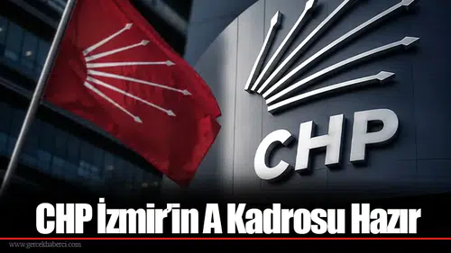 CHP İzmir’in A Kadrosu Hazır