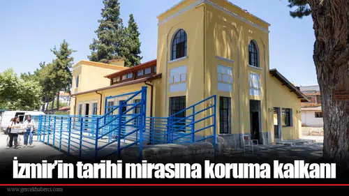 İzmir’in tarihi mirasına koruma kalkanı