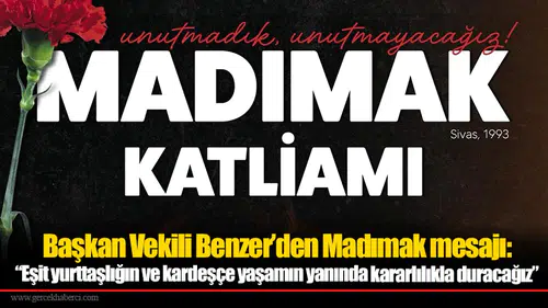 Başkan Vekili Benzer’den Madımak mesajı