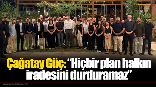Çağatay Güç: “Hiçbir plan halkın iradesini durduramaz”