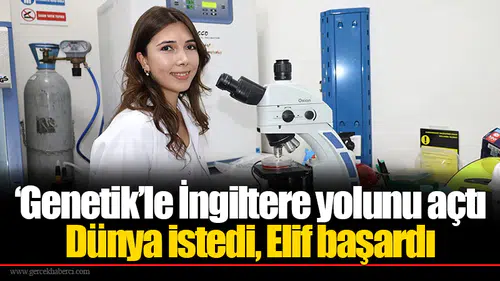 ‘Genetik’le İngiltere yolunu açtı: Dünya istedi, Elif başardı