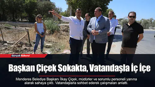 Başkan Çiçek Sokakta, Vatandaşla İç İçe