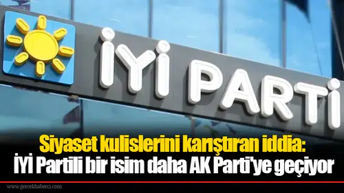 Siyaset kulislerini karıştıran iddia: İYİ Partili bir isim daha AK Parti'ye geçiyor