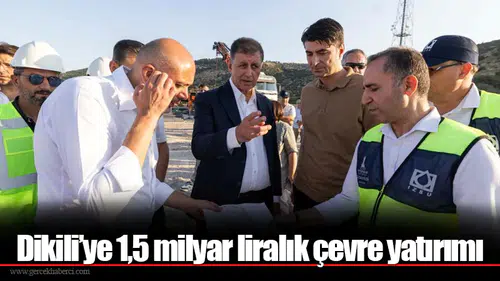 Dikili’ye 1,5 milyar liralık çevre yatırımı