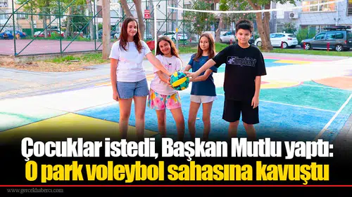 Çocuklar istedi, Başkan Mutlu yaptı: O park voleybol sahasına kavuştu