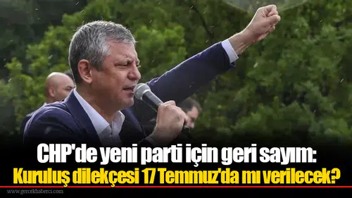 CHP'de yeni parti için geri sayım: Kuruluş dilekçesi 17 Temmuz'da mı verilecek?