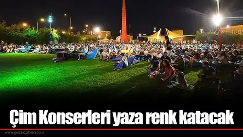 Çim Konserleri yaza renk katacak