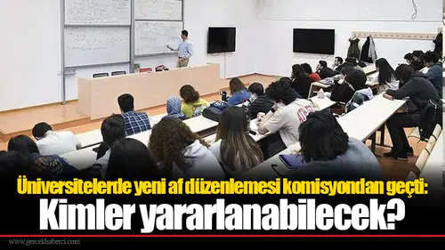 Üniversitelerde yeni af düzenlemesi komisyondan geçti: Kimler yararlanabilecek?