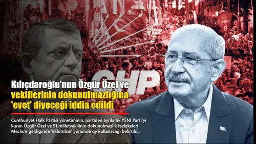Kılıçdaroğlu'nun Özgür Özel ve vekillerinin dokunulmazlığına 'evet' diyeceği iddia edildi